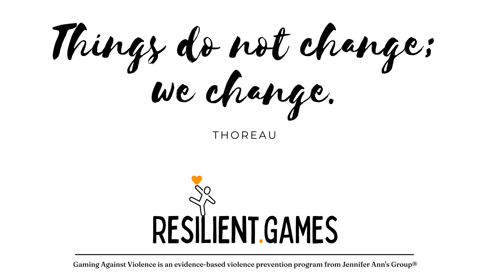 Quote by Thoreau: Things do not change; we change.